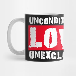 Love Unconditional Unexclusive Mug